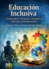 Educación Inclusiva: Fundamentos, Tensiones y Desafíos en contextos contemporáneo